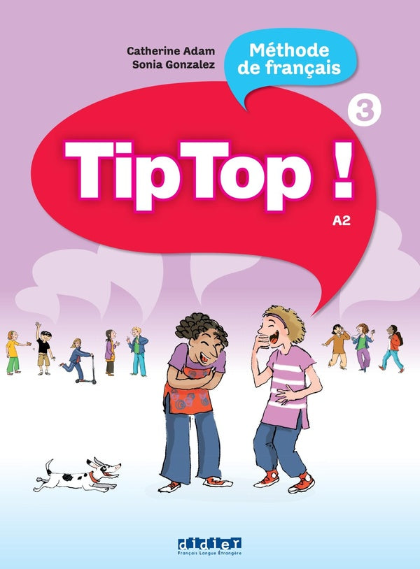 Tip top ! 3 : FLE ; Niv. A2 ; Livre élève