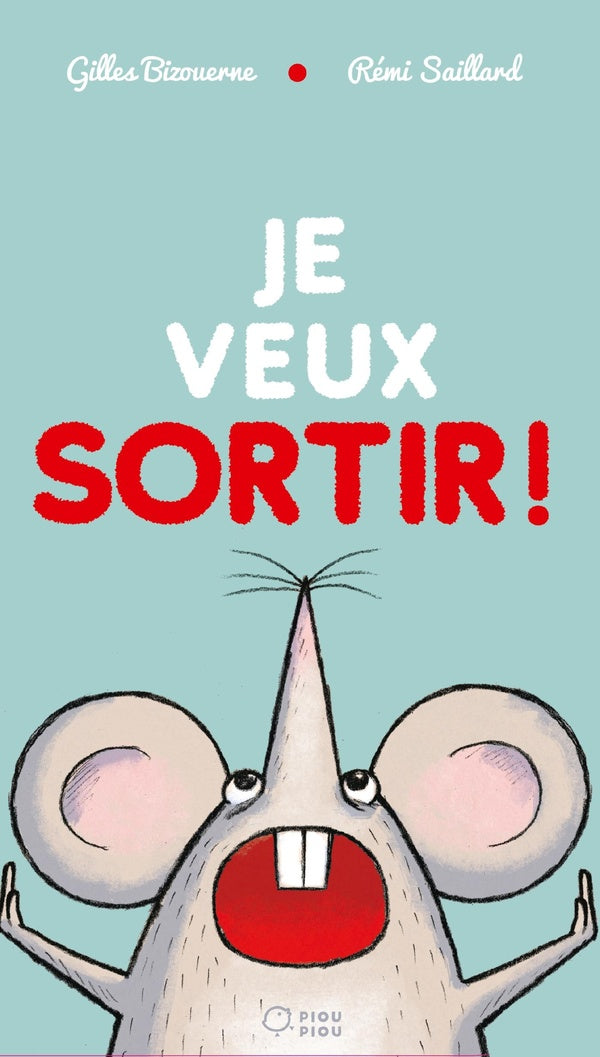 Je veux sortir !