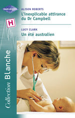 L'inexplicable attirance du dr campbell ; un ete australien