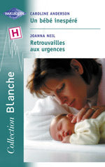 Un bebe inespere ; retrouvailles aux urgences