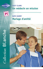 Un medecin en mission ; mariage d'amitie