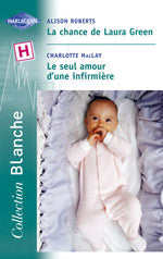 La chance de laura green ; le seul amour d'une infirmiere