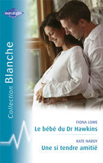 Le bebe du dr hawkins ; une si tendre amitie
