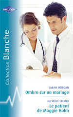 Ombre sur un mariage ; le patient de maggie holm