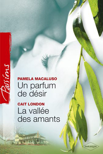 Un parfum de désir ; la vallée des amants