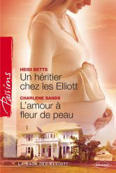Un héritier chez elliott ; l'amour à fleur de peau