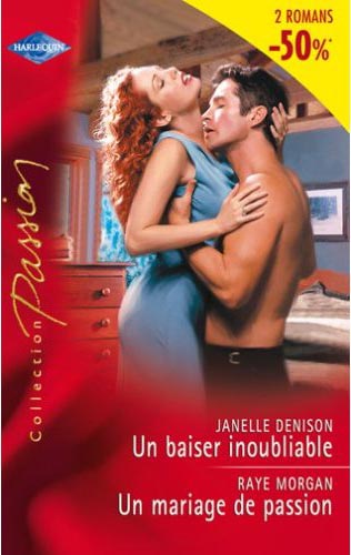 Un baiser inoubliable ; un mariage de passion