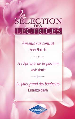 Amants sur contrat ; à l'épreuve de la passion ; le plus grand des bonheurs