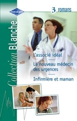 L'associe ideal ; le nouveau medecin des urgences ; infirmiere et maman