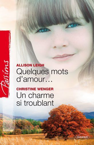 Quelques mots d'amour... ; un charme si troublant