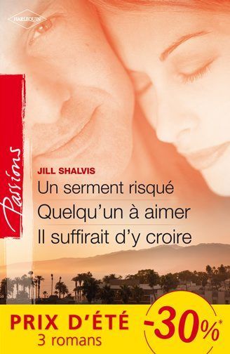 Un serment risqué ; quelqu'un à aimer ; il suffirait d'y croire