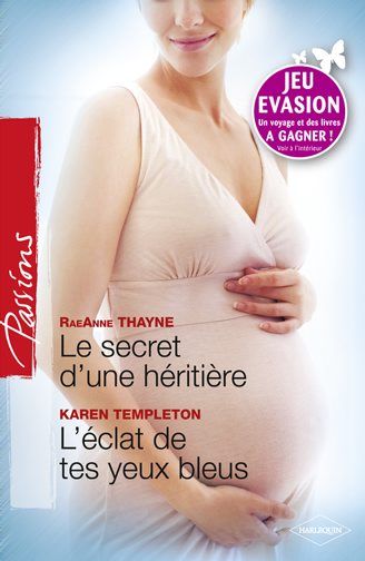 Le secret d'une héritière ; l'éclat de tes yeux bleus