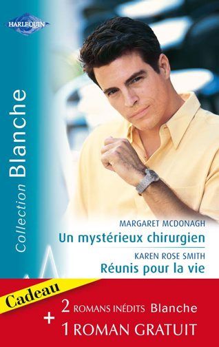 Un mystérieux chirurgien ; réunis pour la vie ; un espoir de bonheur