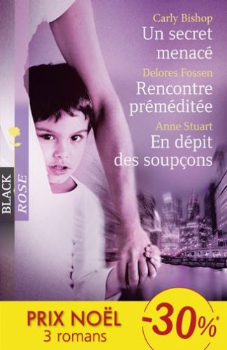 Un secret menacé ; rencontre préméditée ; en dépit des soupcons