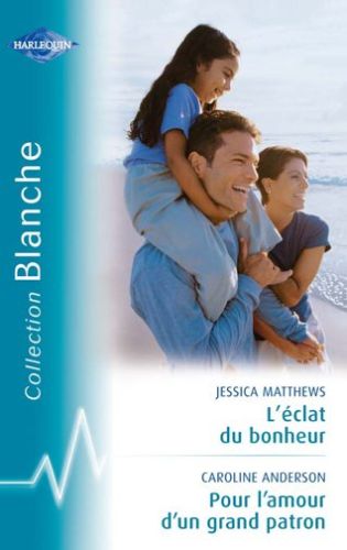 L'éclat du bonheur ; pour l'amour d'un grand patron