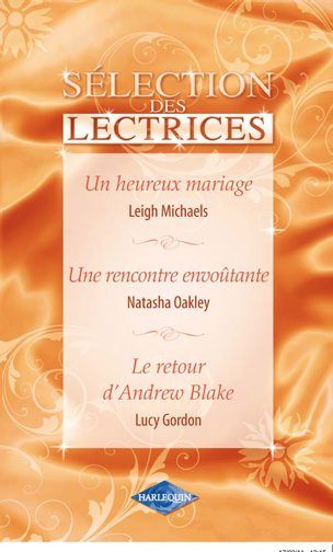 Le retour d'Andrew Blake ; une rencontre envoûtante ; un heureux mariage