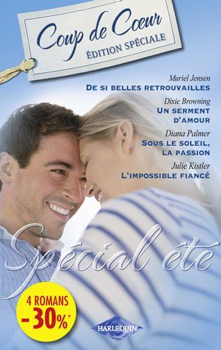 De si belles retrouvailles ; un serment d'amour ; sous le soleil, la passion ; l'impossible fiancé