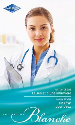 Le secret d'une infirmière ; un rêve pour deux