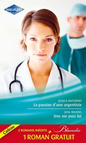 La passion d'une urgentiste ; une vie avec lui ; un heureux hasard