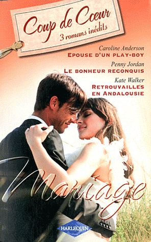 épouse d'un play-boy ; le bonheur reconquis ; retrouvailles en Andalousie