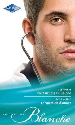 L'irresistible dr Perano ; la vocation d'aimer