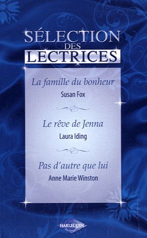 La famille du bonheur ; le rêve de Jenna ; pas d'autre que lui