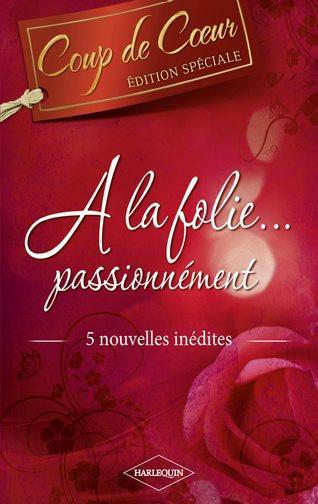 à la folie... passionnément