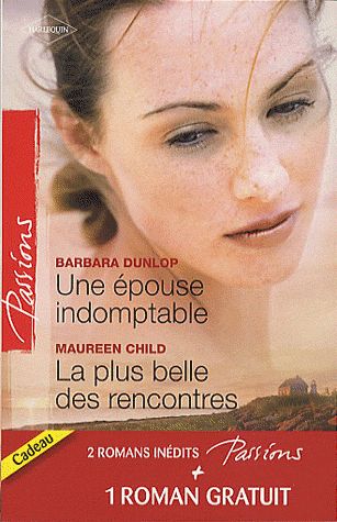 Une épouse indomptable ; la plus belle des rencontres ; contrat privé