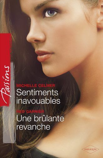 Sentiments inavouables ; une brûlante revanche