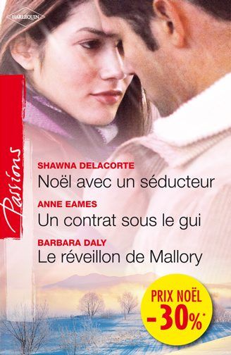 Noël avec un séducteur ; un contrat sous le gui ; le réveillon de Mallory