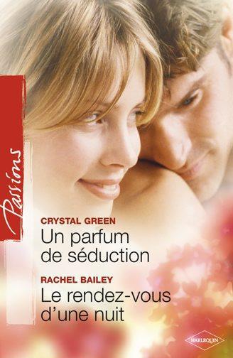 Un parfum de séduction ; le rendez-vous d'une nuit