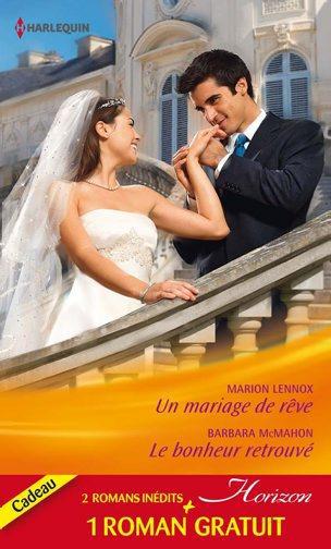 Un mariage de rêve ; le bonheur retrouvé ; ennemis d'un jour