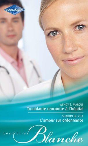 Troublante rencontre à l'hôpital ; l'amour sur ordonnance