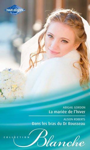 La mariée de l'hiver ; dans les bras du Dr Rousseau