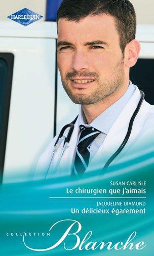 Le chirurgien que j'aimais ; un délicieux égarement