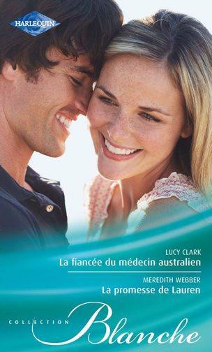 La fiancée du médecin australien ; la promesse de Lauren