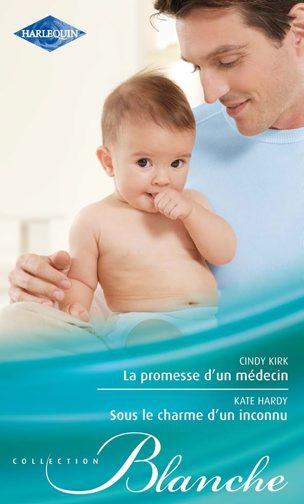 La promesse d'un médecin ; sous le charme d'un inconnu