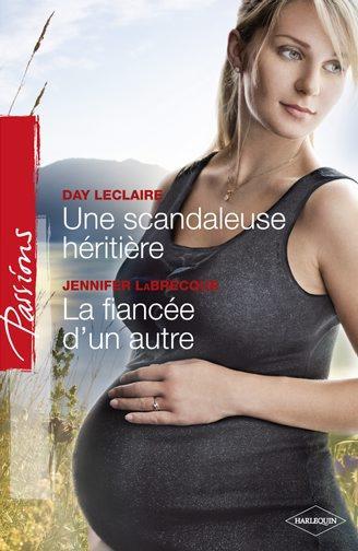 Une scandaleuse héritière ; la fiancée d'un autre