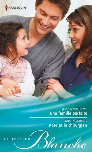 Une famille parfaite ; Kate et le chirurgien