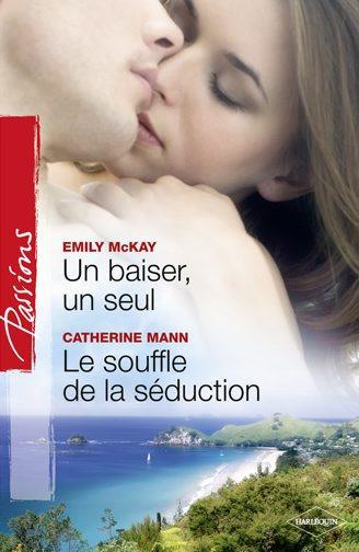 Un baiser, un seul ; le souffle de la séduction