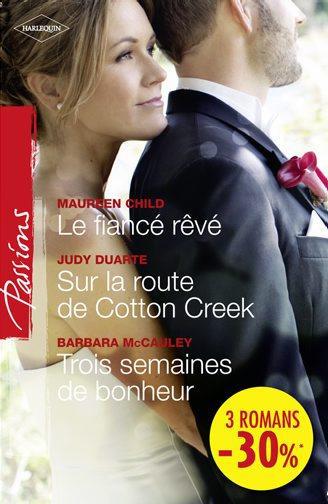 Le fiancé rêvé ; sur la route de Cotton Creek - trois semaines de bonheur
