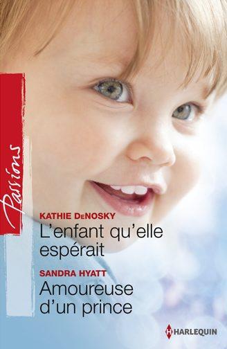 L'enfant qu'elle espérait ; amoureuse d'un prince