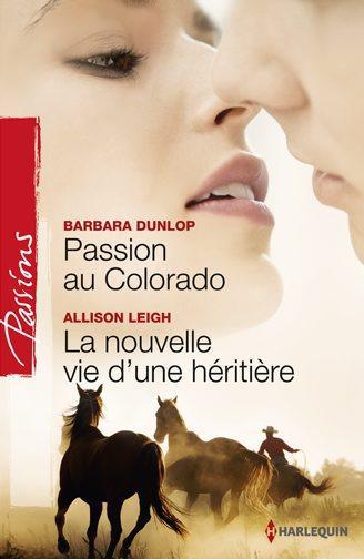 Passion au Colorado ; la nouvelle vie d'une héritière