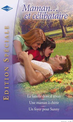 La famille dont il rêvait ; une maman à chérir ; un foyer pour Sunny