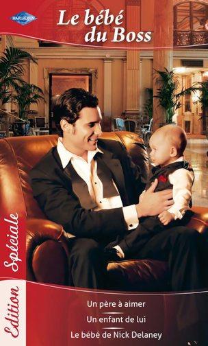 Un père à aimer ; un enfant de lui ; le bébé de Nick Delaney
