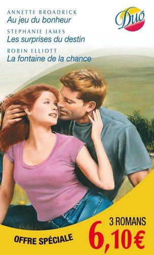 Au jeu du bonheur ; les surprises du destin ; la fontaine de la chance