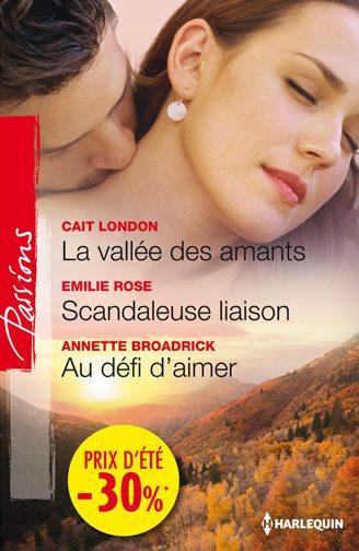 La vallée des amants ; scandaleuse liaison ; au défi d'aimer