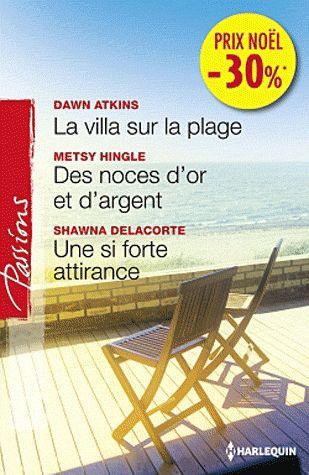 La villa sur la plage ; des noces d'or et d'argent ; une si forte attirance