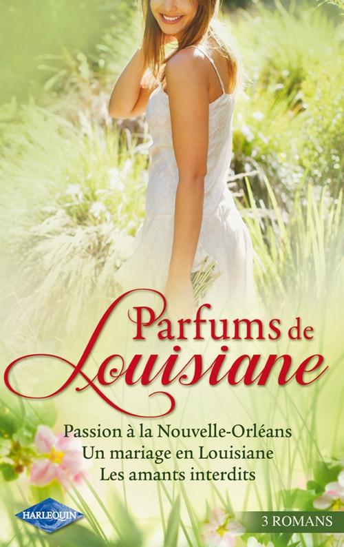 Passion à la Nouvelle-Orléans ; un mariage en Louisiane ; les amants interdits