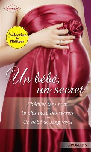 L'héritier sans nom ; le plus beau des secrets ; un bébé de sang royal